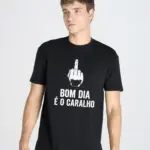 T-Shirt “Bom Dia É o Caralho”