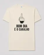T-Shirt “Bom Dia É o Caralho” - Image 5