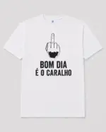T-Shirt “Bom Dia É o Caralho” - Image 7